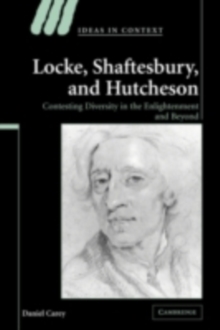 Locke, Shaftesbury, and Hutcheson : Contesting Diversity in the Enlightenment and Beyond