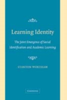 Learning Identity : The Joint Emergence of Social Identification and Academic Learning