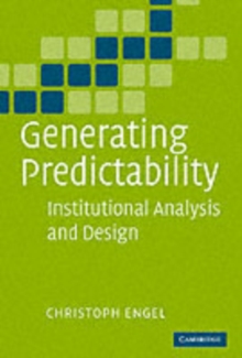 Generating Predictability : Institutional Analysis and Design