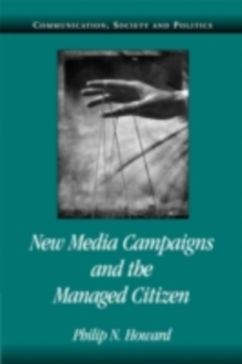 New Media Campaigns and the Managed Citizen