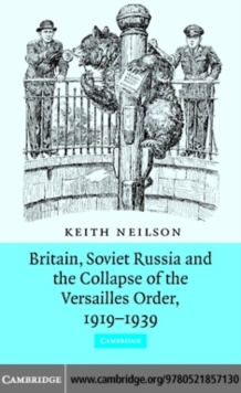 Britain, Soviet Russia and the Collapse of the Versailles Order, 19191939