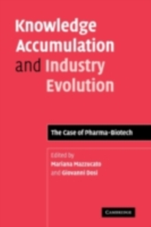 Knowledge Accumulation and Industry Evolution : The Case of Pharma-Biotech