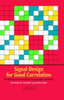 Signal Design for Good Correlation : For Wireless Communication, Cryptography, and Radar