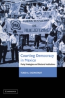 Courting Democracy in Mexico : Party Strategies and Electoral Institutions