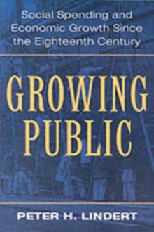 Growing Public: Volume 1, The Story : Social Spending and Economic Growth since the Eighteenth Century