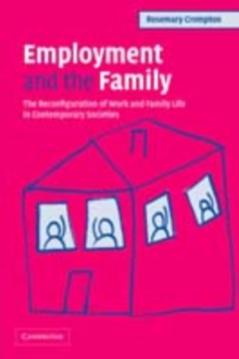 Employment and the Family : The Reconfiguration of Work and Family Life in Contemporary Societies