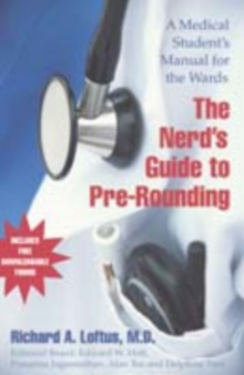 Nerd's Guide to Pre-Rounding : A Medical Student's Manual to the Wards