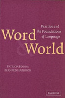 Word and World : Practice and the Foundations of Language