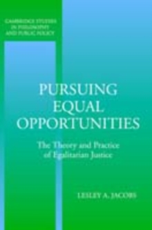 Pursuing Equal Opportunities : The Theory and Practice of Egalitarian Justice