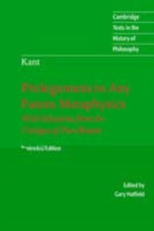 Immanuel Kant: Prolegomena to Any Future Metaphysics : That Will Be Able to Come Forward as Science: With Selections from the Critique of Pure Reason