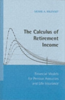 Calculus of Retirement Income : Financial Models for Pension Annuities and Life Insurance