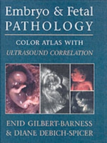 Embryo and Fetal Pathology : Color Atlas with Ultrasound Correlation