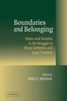 Boundaries and Belonging : States and Societies in the Struggle to Shape Identities and Local Practices