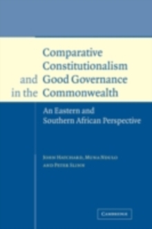 Comparative Constitutionalism and Good Governance in the Commonwealth : An Eastern and Southern African Perspective