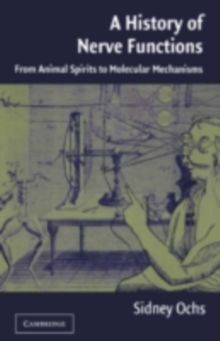 History of Nerve Functions : From Animal Spirits to Molecular Mechanisms