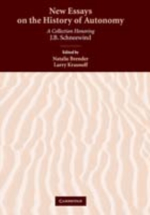 New Essays on the History of Autonomy : A Collection Honoring J. B. Schneewind