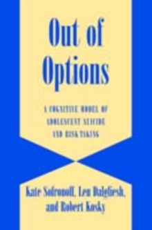 Out of Options : A Cognitive Model of Adolescent Suicide and Risk-Taking