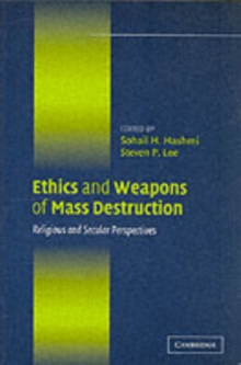 Ethics and Weapons of Mass Destruction : Religious and Secular Perspectives