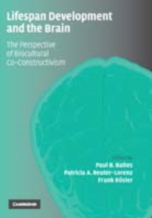 Lifespan Development and the Brain : The Perspective of Biocultural Co-Constructivism