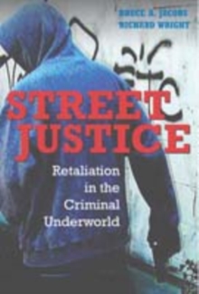 Street Justice : Retaliation in the Criminal Underworld