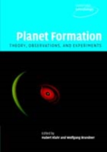 Planet Formation : Theory, Observations, and Experiments