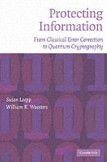 Protecting Information : From Classical Error Correction to Quantum Cryptography