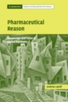 Pharmaceutical Reason : Knowledge and Value in Global Psychiatry