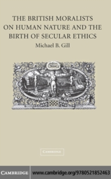 The British Moralists on Human Nature and the Birth of Secular Ethics