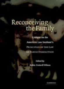 Reconceiving the Family : Critique on the American Law Institute's Principles of the Law of Family Dissolution