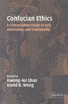 Confucian Ethics : A Comparative Study of Self, Autonomy, and Community