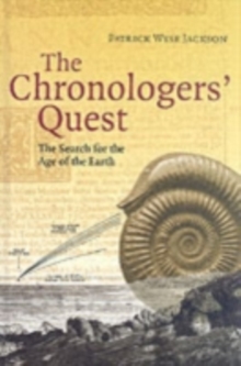 The Chronologers' Quest : The Search for the Age of the Earth