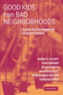 Good Kids from Bad Neighborhoods : Successful Development in Social Context