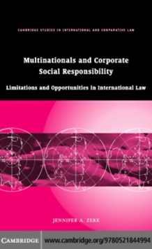 Multinationals and Corporate Social Responsibility : Limitations and Opportunities in International Law