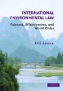 International Environmental Law : Fairness, Effectiveness, and World Order