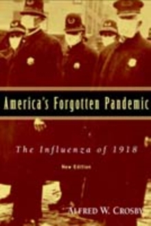 America's Forgotten Pandemic : The Influenza of 1918