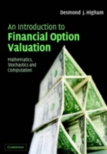 Introduction to Financial Option Valuation : Mathematics, Stochastics and Computation