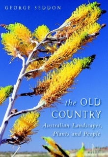 Old Country : Australian Landscapes, Plants and People