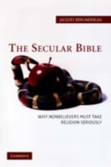 Secular Bible : Why Nonbelievers Must Take Religion Seriously