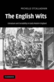 English Wits : Literature and Sociability in Early Modern England