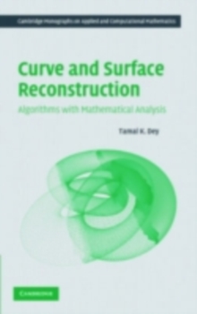 Curve and Surface Reconstruction : Algorithms with Mathematical Analysis