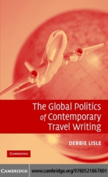 The Global Politics of Contemporary Travel Writing