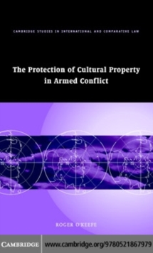 The Protection of Cultural Property in Armed Conflict