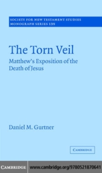 The Torn Veil : Matthew's Exposition of the Death of Jesus