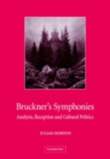 Bruckner's Symphonies : Analysis, Reception and Cultural Politics