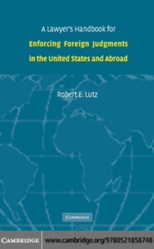 A Lawyer's Handbook for Enforcing Foreign Judgments in the United States and Abroad