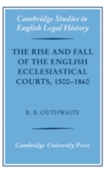 The Rise and Fall of the English Ecclesiastical Courts, 15001860