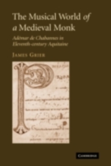 The Musical World of a Medieval Monk : Ademar de Chabannes in Eleventh-century Aquitaine