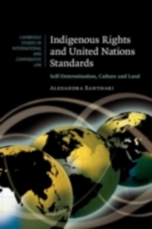 Indigenous Rights and United Nations Standards : Self-Determination, Culture and Land