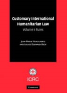 Customary International Humanitarian Law: Volume 1, Rules