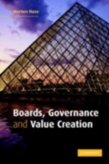 Boards, Governance and Value Creation : The Human Side of Corporate Governance